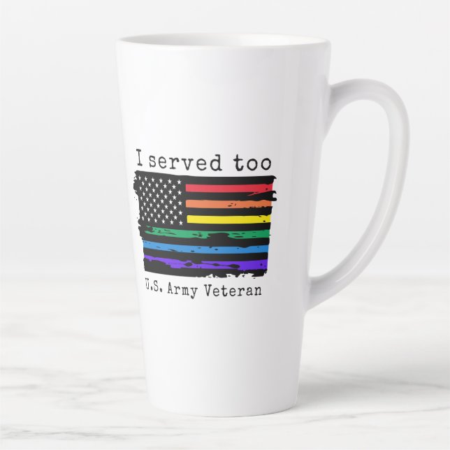 Tasse Latte J'Ai Servi À L'Armée Américaine Vétérinaire LGBTQ+ (Droite)