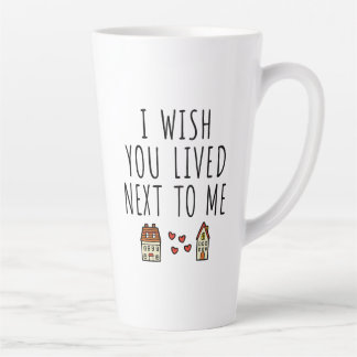 Tasse Latte J'Aimerais Que Tu Aies Vécu À Côté De Moi