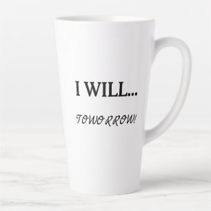 Tasse Latte Je le ferai... Demain Citation Sarcasme Procrastin