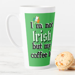 Tasse Latte Je ne suis pas irlandais mais mon café est Shamroc