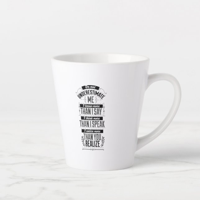 Tasse Latte Je sais plus que je ne dis, ne me sous-estimez pas (Droite)