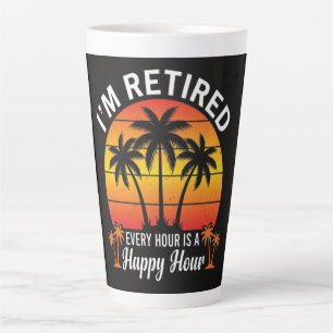 Tasse Latte Je suis à la retraite, chaque heure est une heure 