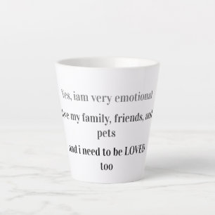 Tasse Latte Je suis émotionnel et je dois être aimé