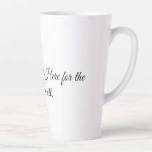 Tasse Latte Je suis juste là pour l'odeur.