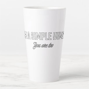 Tasse Latte Je suis un humain simple, vous aussi