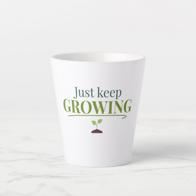 Tasse Latte Just Keep Growing Plant Lover– Gardening & Nature  (Devant)