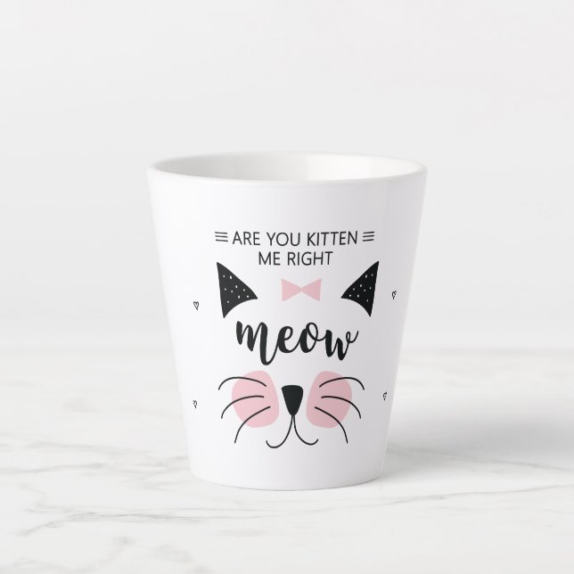 Tasse Latte Kitten me right Meow (Devant)