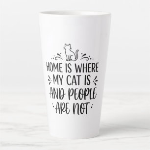 Tasse Latte La maison est là où est mon chat et les gens ne so