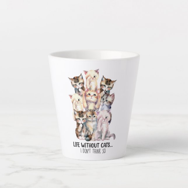 Tasse Latte La vie sans chats ? Je ne le pense pas (Devant)