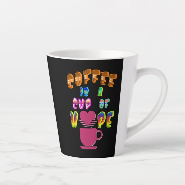 Tasse Latte Le Café Est Une Coupe D'Espoir (Droite)