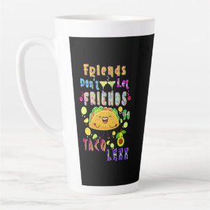 Tasse Latte Les amis ne laissent pas les amis aller moins Taco