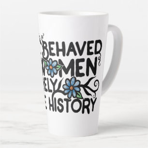 Tasse Latte Les femmes bien conduites font rarement l'histoire