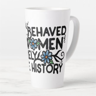 Tasse Latte Les femmes bien conduites font rarement l'histoire