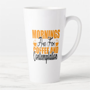 Tasse Latte Les Matins Sont Pour Le Café Et La Contemplation