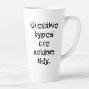 Tasse Latte "Les types créatifs sont rarement minces" Messy La