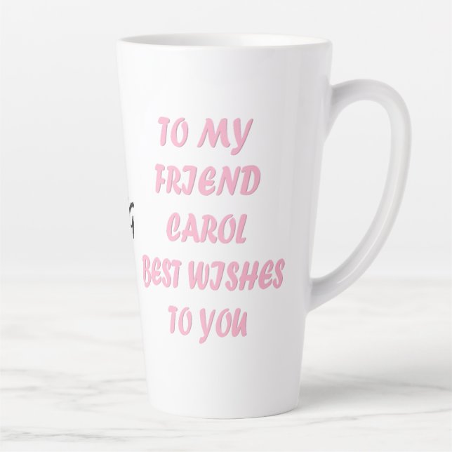 Tasse Latte Made for Carol rose script drôle style (Droite)