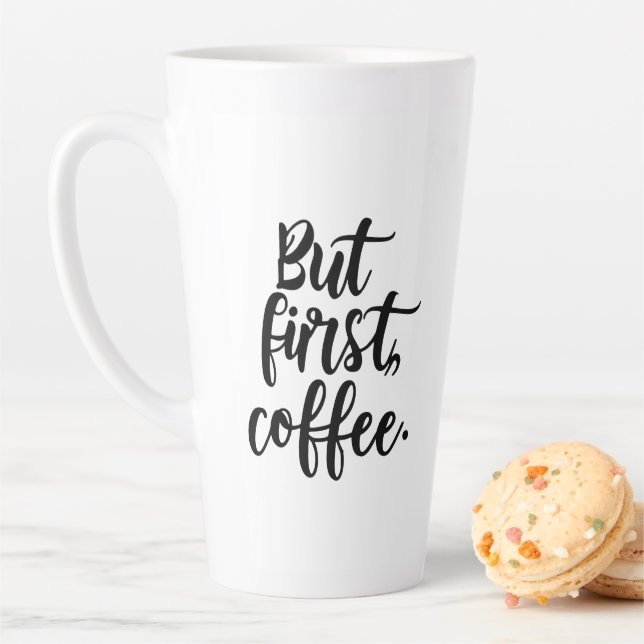 Tasse Latte Mais d'abord Café | Typographie de script moderne  (En situation)