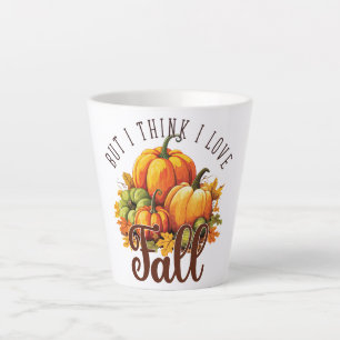 Tasse Latte Mais Je Pense Que J'Aime La Chute