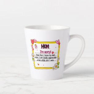 Tasse Latte Maman, je suis désolé maintenant que j'ai mes prop