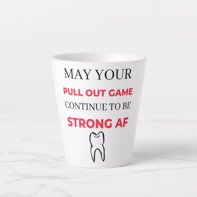 Tasse Latte May Your Pull Out Game Continue To Be Strong AF 2 (Devant)