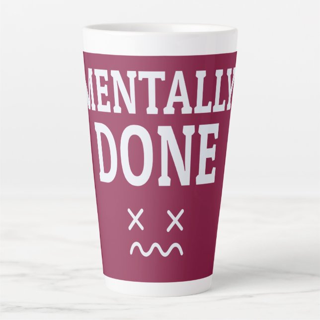 Tasse Latte Mentalement Épuisé – Conception D'humeur de Burnou (Devant)