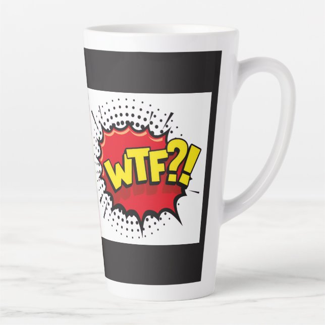 Tasse Latte Message satirique sarcastique drôle de WTF (Droite)