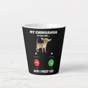 Tasse Latte Mignons Mon Chihuahua Appelle Et Je Dois Y Aller