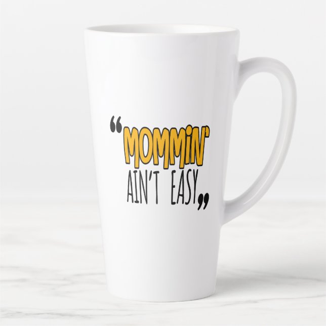 Tasse Latte Mommin'Ain't Easy (Droite)