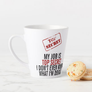Tasse Latte Mon travail est très secret - drôle bureau d'Humou