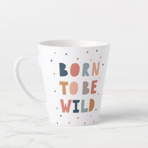 Tasse Latte Né pour être sauvage
