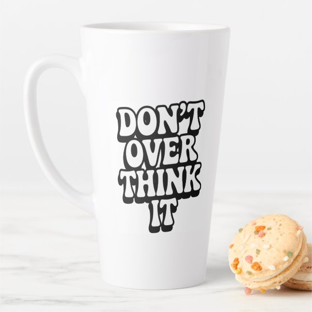 Tasse Latte Ne vous torturez pas l'esprit ! (En situation)