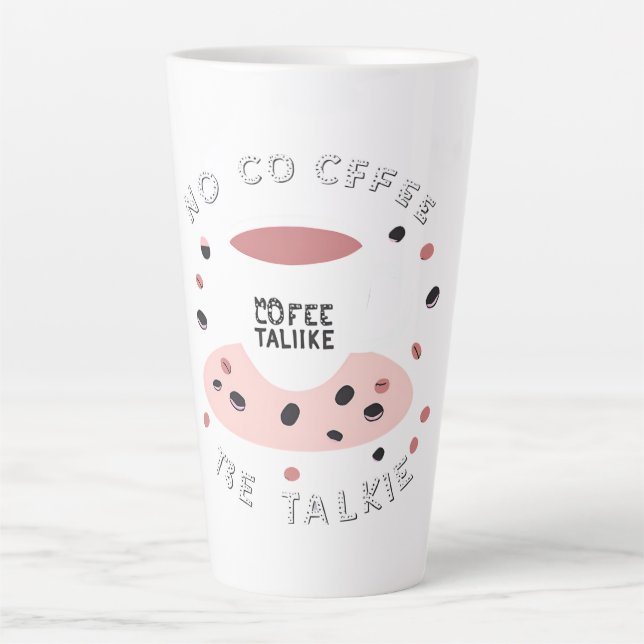 Tasse Latte No Coffee No Talkie - Drôle Coffee Design (Devant)