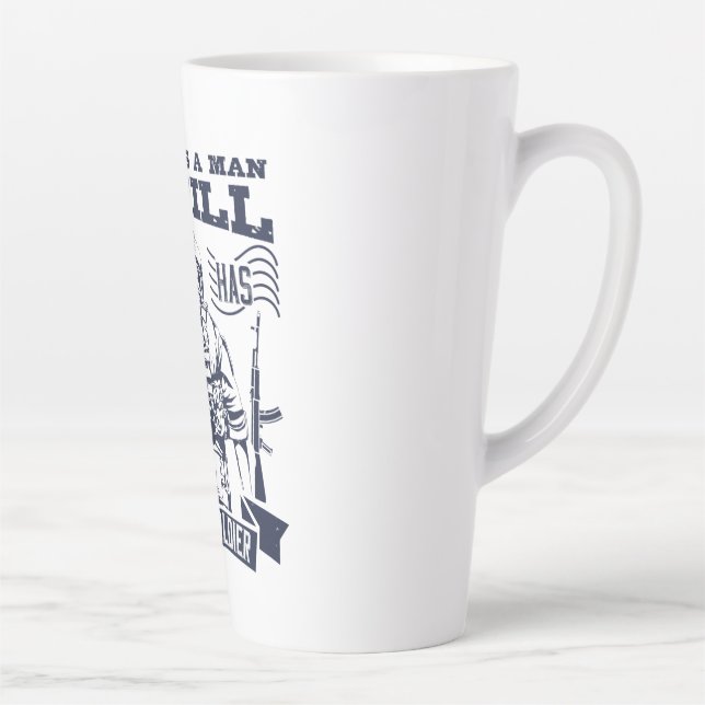 Tasse Latte No Man Is A Man Until He Has Been A Soldier (Droite)