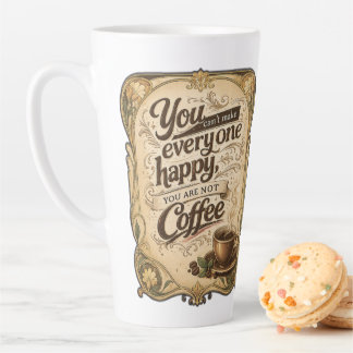 Tasse Latte On ne peut pas rendre tout le monde heureux - Café