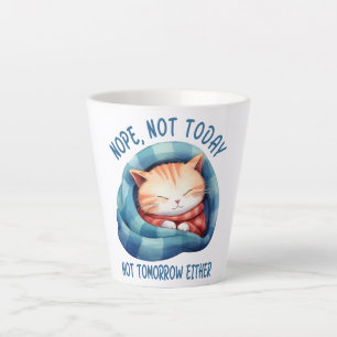 Tasse Latte Pas aujourd'hui, pas demain - Introververted Humou
