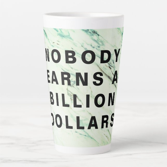 Tasse Latte Personne ne gagne un milliard de dollars (Devant)