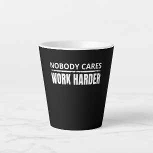 Tasse Latte Personne Ne Se Soucie De Travailler Plus Dur Fitne