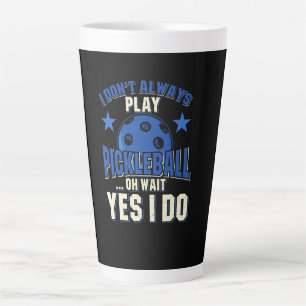 Tasse Latte Pickleball - Je ne joue pas toujours Pickleball