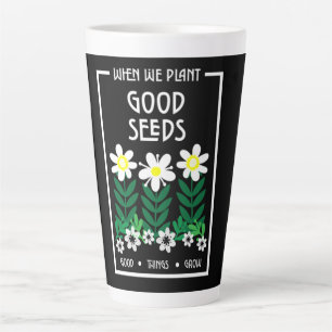 Tasse Latte Planter de bonnes semences de motivation
