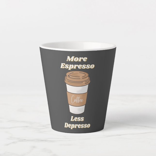 Tasse Latte Plus d'Espresso Moins de Dépression (Devant)