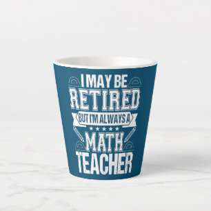 Tasse Latte Professeur de mathématiques à la retraite Je suis 