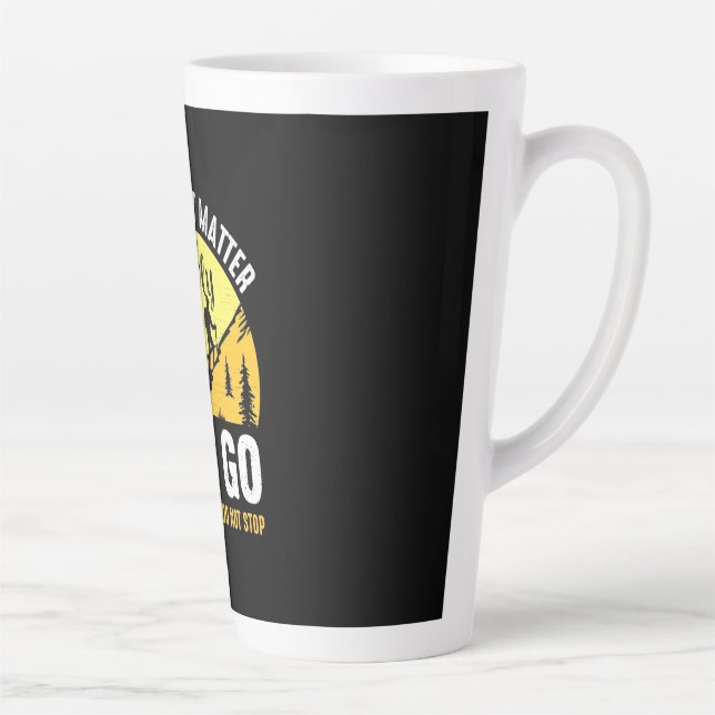 Tasse Latte Randonnée Comme Tu Vas Lentement (Droite)