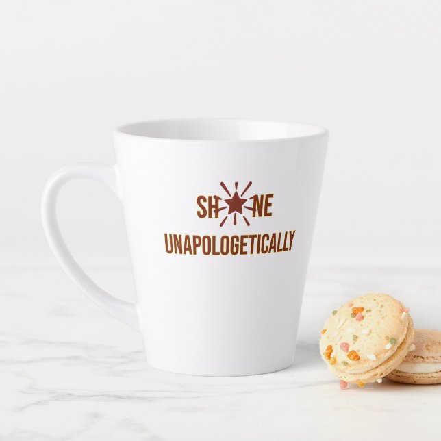 Tasse Latte "Shine Unapologetiquement" est un mot inspirant (En situation)