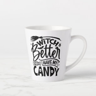 Tasse Latte Sorcière Il Vaut Mieux Avoir Mon Bonbon
