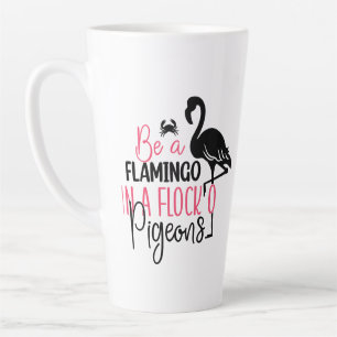 Tasse Latte Soyez Un Flamant rose Dans Un Troupeau De Pigeons-