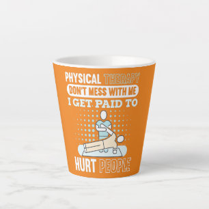 Tasse Latte Thérapie Physique Thérapeute PT Je Suis Payé Pour