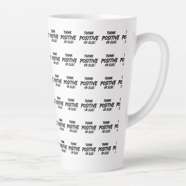 TASSE LATTE THINK_POSITIVE_OR_ELSE ! B (Droite)
