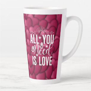 Tasse Latte Tout ce dont vous avez besoin est l'amour
