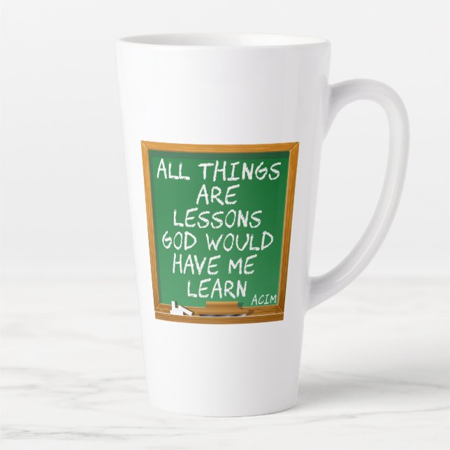 Tasse Latte Toutes les choses sont des leçons que Dieu me fera (Droite)