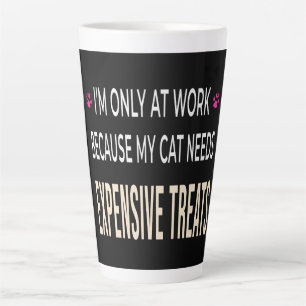 Tasse Latte Travail drôle parce que mon chat a besoin de frian